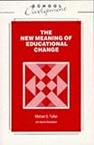 The new meaning of educational change