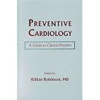 Preventive Cardiology A Guide for Clinical Practice by Killian Robinson