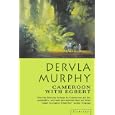 Cameroon with Egbert by Dervla Murphy