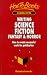 Writing Science Fiction, Fantasy & Horror: How to Create Successful Work for Publication