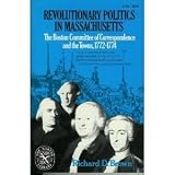 Revolutionary Politics in Massachusetts: The Boston Committee of Correspondence and the Towns, 1772-1774 (The Norton Library, N810)