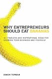 Why Entrepreneurs Should Eat Bananas: 101 inspirational ideas for growing your business and yourself