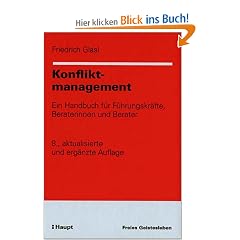 Konfliktmanagement: Ein Handbuch f�r F�hrungskr�fte, Beraterinnen und Berater