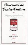 Concentré de Contre-Culture : 50 Idées, personnes et événements de l\'Underground qui ont changé ma vie, pour le meilleur ou pour le pire