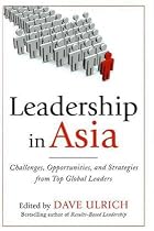 Leadership in Asia: Challenges, Opportunities, and Strategies From Top Global Leaders