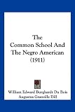 The Common School And The Negro American (1911)