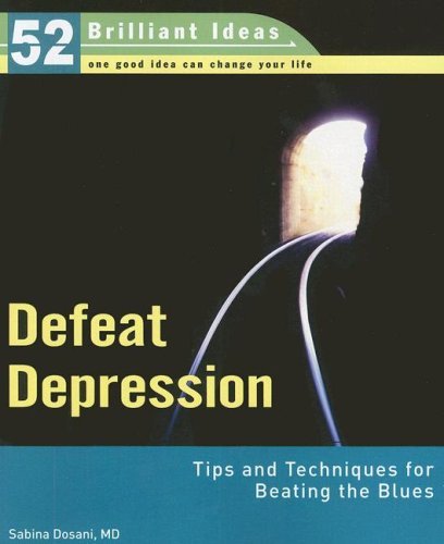 Defeat Depression (52 Brilliant Ideas): Tips and Techniques for