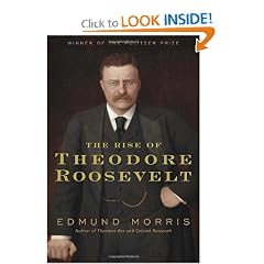 The Rise of Theodore Roosevelt by Edmund Morris