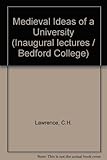 The medieval idea of a university : an inaugural lecture
