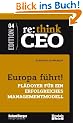 Europa f�hrt! Pl�doyer f�r ein erfolgreiches Managementmodell - re: think CEO Edition 04: Pl�doyer f�r ein erfolgreiches Managementmodell - re: think CEO 4