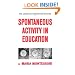 Spontaneous Activity in Education (Advanced Montessori Method)