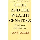 Cities and the Wealth of Nations: Principles of Economic Lifeby Jane Jacobs