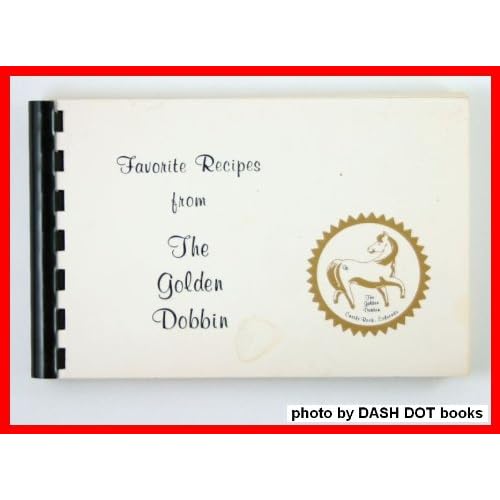 Favorite Recipes From the Golden Dobbin Plenty and Peace Troubles Cease. Hob Nobbin at the