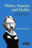 Weber, Passion and Profits: The Protestant Ethic and the Spirit of Capitalism in Context