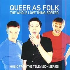 Queer As Folk - the Whole Love Thing. Sorted.