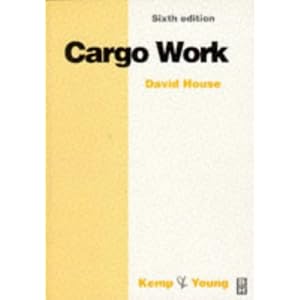 Cargo Work, Sixth Edition (Kemp and Young) by David J House