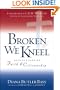 Broken We Kneel: Reflections on Faith and Citizenship