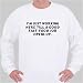 I'm just working here till a good fast-food job opens up. Sweatshirt