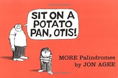 Sit on a Potato Pan, Otis!: More Palindromes