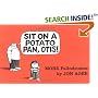Sit on a Potato Pan, Otis!: More Palindromes