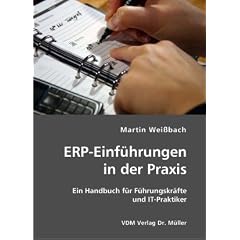 ERP-Einf�hrungen in der Praxis: Ein Handbuch f�r F�hrungskr�fte und IT-Praktiker