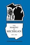 The Making of Michigan 1820-1860: A Pioneer Anthology (Great Lakes Books)