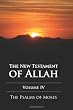 The Psalms of Moses: The New Testament of Allah Volume Four
