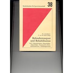 Behindertensport und Rehabilitation: Ergebnisse eines Forschungsprojekts des Instituts f�r Rehabilitation und Behindertensport der Deutschen Sporthochschule K�ln