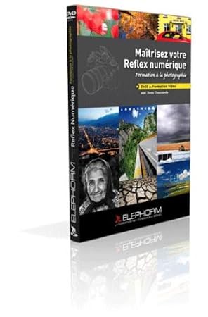 Maîtrisez votre reflex numérique - Formation à la photographie (Denis Chaussende)