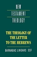 The Theology of the Letter to the Hebrews (New Testament Theology)