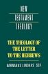 The Theology of the Letter to the Hebrews (New Testament Theology)