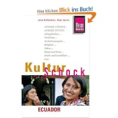 KulturSchock Ecuador: Andere L�nder - andere Sitten: Alltagskultur, Tradition, Verhaltensregeln, Religion, Tabus, Mann und Frau, Stadt- und Landleben usw