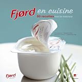 Livres Recette de Fromages - Fjord en cuisine : 50 recettes tout en fraîcheur