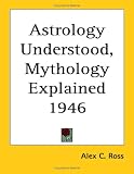  : Astrology Understood, Mythology Explained 1946