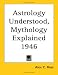 Search : Astrology Understood, Mythology Explained 1946