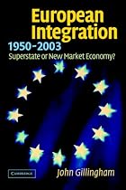 European Integration, 1950-2003: Superstate or New Market Economy?
