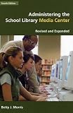 Administering the School Library Media Center: 4th Edition Revised and Expanded