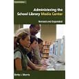 Administering the School Library Media Center: 4th Edition Revised and Expanded