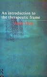 An Introduction to the Therapeutic Frame