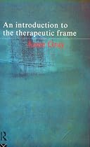 An Introduction to the Therapeutic Frame