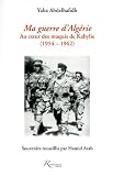 Ma guerre contre le pouvoir d'Alger (1963-1964).  Le premier r�cit sur le maquis du ffs