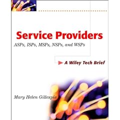 Service Providers ASPs, ISPs, MSPs, NSPs, and WSPs: A Wiley Tech Brief
