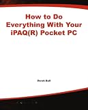 How to Do Everything With Your iPAQ(R) Pocket PC