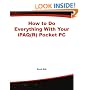 How to Do Everything With Your iPAQ(R) Pocket PC