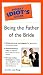 Pocket Idiot's Guide to Being the Father of the Bride (The Pocket Idiot's Guide)