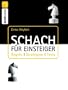 Schach f�r Einsteiger: Regeln, Strategien, Tests