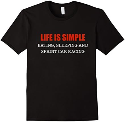Men's Life Is Simple: Eating, Sleeping, And Sprint Car Racing Funny Dirt Racer T-Shirt XL Black