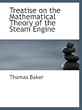 Treatise on the Mathematical Theory of the Steam Engine