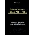 Brandtner on Branding: Entdecken Sie die 11 Naturgesetze der Markenf�hrung und ihre strategische Konsequenzen