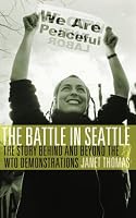 The Battle in Seattle: The Story Behind and Beyond the WTO Demonstrations